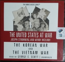 The United States at War - The Korean War and The Vietnam War written by Joseph Stromberg and Wendy McElroy performed by George C. Scott on CD (Unabridged)